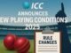 ICC Introduces New Playing Conditions Starting June 2025